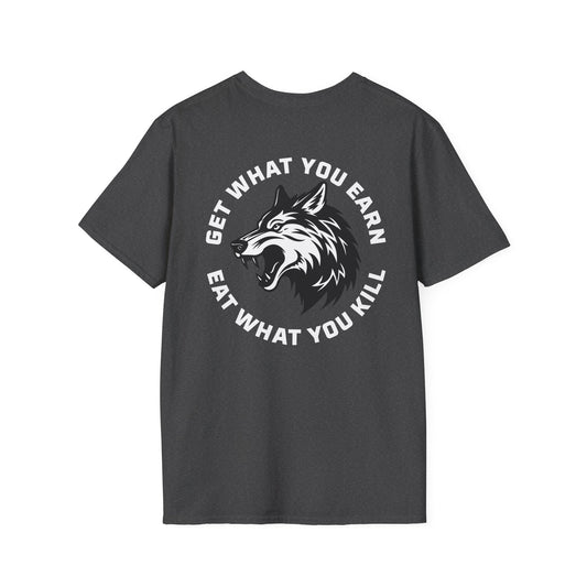 Get What You Earn, Eat What You Kill T-Shirt